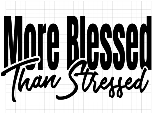 More Bless Than Stress
